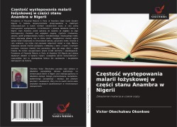 Cover-Bild zum Titel 'Cz¿sto¿¿ wyst¿powania malarii ¿o¿yskowej w cz¿¿ci stanu Anambra w Nigerii' von 'Victor Okechukwu Okonkwo'