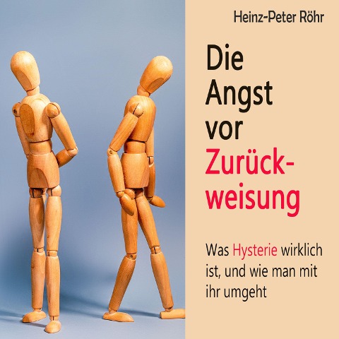 Die Angst vor Zurückweisung - Heinz-Peter Röhr