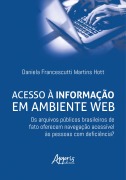 Cover-Bild zum Titel 'Acesso à Informação em Ambiente Web: Os Arquivos Públicos Brasileiros de Fato Oferecem Navegação Acessível às Pessoas com Deficiência?' von 'Daniela Francescutti Martins Hott'