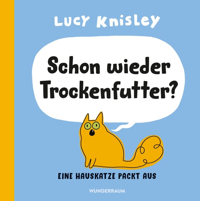 Schon wieder Trockenfutter? - Lucy Knisley