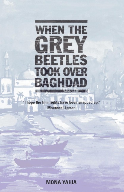 When the Grey Beetles Took Over Baghdad - Mona Yahia
