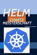 Cover-Bild zum Titel 'Helm Charts Meisterschaft' von 'Sudhanshu Jaiswal'