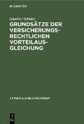Grundsätze der versicherungsrechtlichen Vorteilausgleichung - Günther Schultz