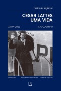 Cover-Bild zum Titel 'Cesar Lattes: uma vida - Visões do infinito' von 'Marta Góes, Tato Coutinho'