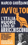 Cover-Bild zum Titel 'Avvoltoi. L'Italia muore loro si arricchiscono. Acqua, rifiuti, trasporti. Un disastro che ci svuota le tasche. Ecco chi ci guadagna' von 'Mario Giordano'