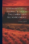Sommario Della Storia Di Lucca Dall'anno Miv All'anno Mdcc - Girolamo Tommasi