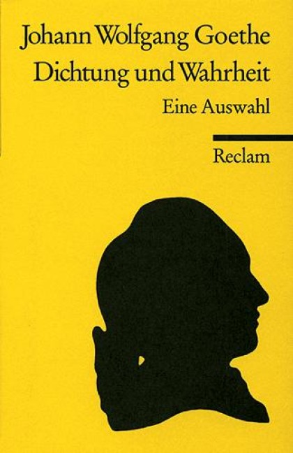 Aus meinem Leben. Dichtung und Wahrheit. Eine Auswahl - Johann Wolfgang von Goethe