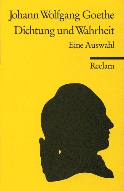 Aus meinem Leben. Dichtung und Wahrheit. Eine Auswahl - Johann Wolfgang von Goethe