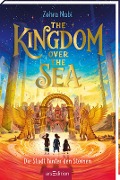 The Kingdom over the Sea - Die Stadt hinter den Sternen (The Kingdom over the Sea 2) - Zohra Nabi