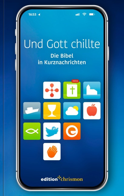 Und Gott chillte. Die Bibel in Kurznachrichten - 