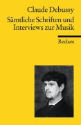 Cover-Bild zum Titel 'Sämtliche Schriften und Interviews zur Musik' von 'Claude Debussy'