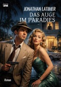 Cover-Bild zum Titel 'DAS AUGE IM PARADIES' von 'Jonathan Latimer'