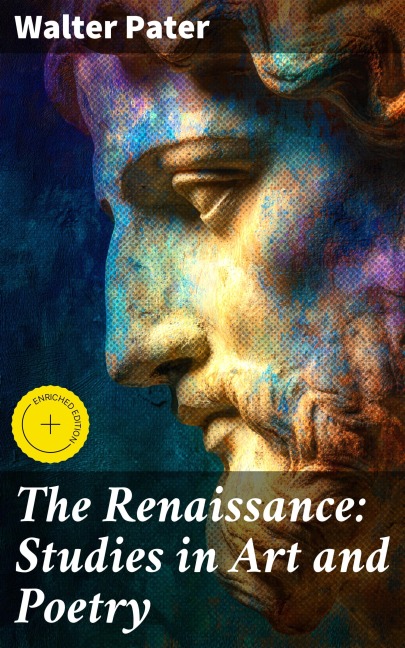 The Renaissance: Studies in Art and Poetry - Walter Pater