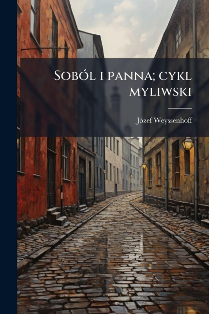 SobÃ3l i panna; cykl myliwski - Jãzef Weyssenhoff