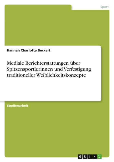Mediale Berichterstattungen über Spitzensportlerinnen und Verfestigung traditioneller Weiblichkeitskonzepte - Hannah Charlotte Beckert
