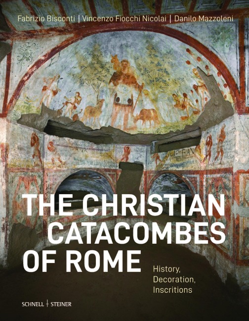 Le catacombe cristiane di Roma - Vincenzo Fiocchi Nicolai, Fabrizio Bisconti (¿), Danilo Mazzoleni