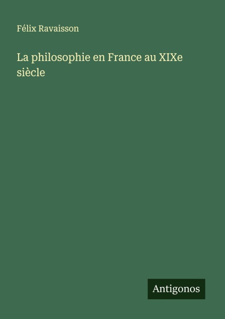 La philosophie en France au XIXe siècle - Félix Ravaisson