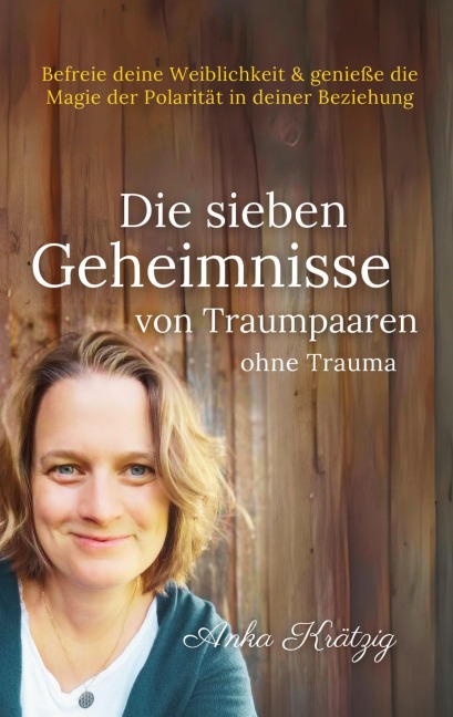 Die sieben Geheimnisse von Traumpaaren ohne Trauma - Anka Krätzig