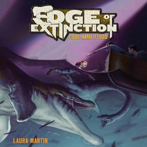 Edge of Extinction #2: Code Name Flood - Laura Martin