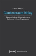 Cover-Bild zum Titel 'Glaubensraum Dialog' von 'Andrea Schmuck'