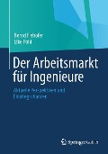 Der Arbeitsmarkt für Ingenieure - Elke Pohl, Bernd Fiehöfer