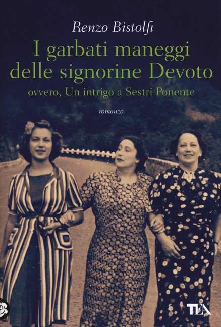 I garbati maneggi delle signorine Devoto ovvero, Un intrigo a Sestri Ponente - Renzo Bistolfi