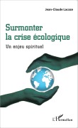 Cover-Bild zum Titel 'Surmonter la crise écologique' von 'Jean-Claude Lacaze'
