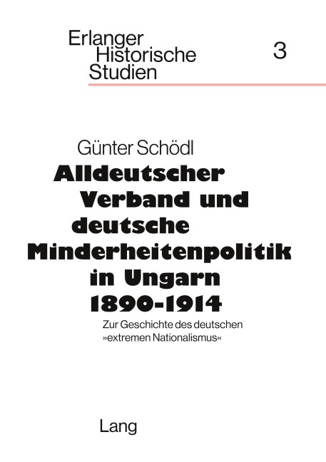 Alldeutscher Verband und deutsche Minderheitenpolitik in Ungarn 1890-1914 - 
