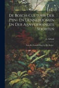 Cover-Bild zum Titel 'De Bosch-cultuur Der Pijn- En Denneboomen En Der Aanverwandte Soorten: Naar Het Fransch Door A.j. De Bruijn...' von 'L. Gihoul'