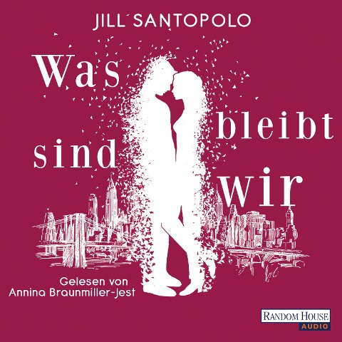Was bleibt, sind wir - Jill Santopolo
