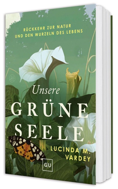 Unsere grüne Seele - Lucinda M. Vardey