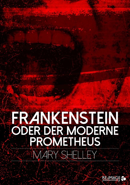 Frankenstein oder der moderne Prometheus - Mary Shelley