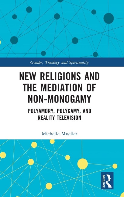 New Religions and the Mediation of Non-Monogamy - Michelle Mueller