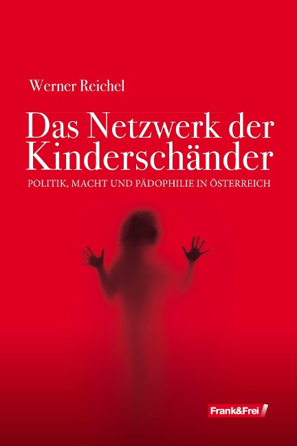 Das Netzwerk der Kinderschänder - Werner Reichel