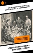 Cover-Bild zum Titel 'Die schönsten Kinderklassiker der deutschen Literatur' von 'Karl May, Amalie Schoppe, Johann David Wyss, Grete Meisel-Heß, Magda Trott'