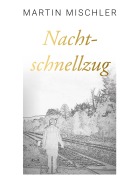 Cover-Bild zum Titel 'Nachtschnellzug' von 'Martin Mischler'
