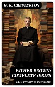 Cover-Bild zum Titel 'Father Brown: Complete Series (All 53 Stories in One Volume)' von 'G. K. Chesterton'