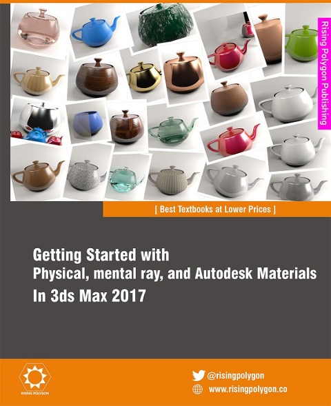 Getting Started with Physical, mental ray, and Autodesk Materials in 3ds Max 2017 - Ravi Conor