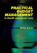 Cover-Bild zum Titel 'Practical Budget Management in Health and Social Care' von 'William Bryans, Steve Field'