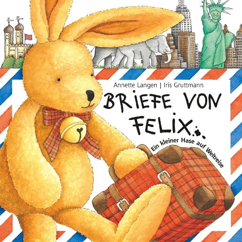 Briefe von Felix (Ein kleiner Hase auf Weltreise) - 