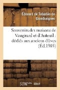 Souvenirs Des Maisons de Vaugirard Et d'Auteuil: Dédiés Aux Anciens Élèves - Tabariès de Grandsaignes