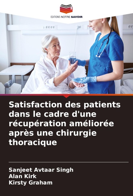 Satisfaction des patients dans le cadre d'une récupération améliorée après une chirurgie thoracique - Sanjeet Avtaar Singh, Alan Kirk, Kirsty Graham
