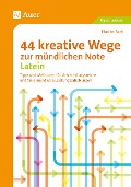 44 kreative Wege zur mündlichen Note Latein - Florian Bartl