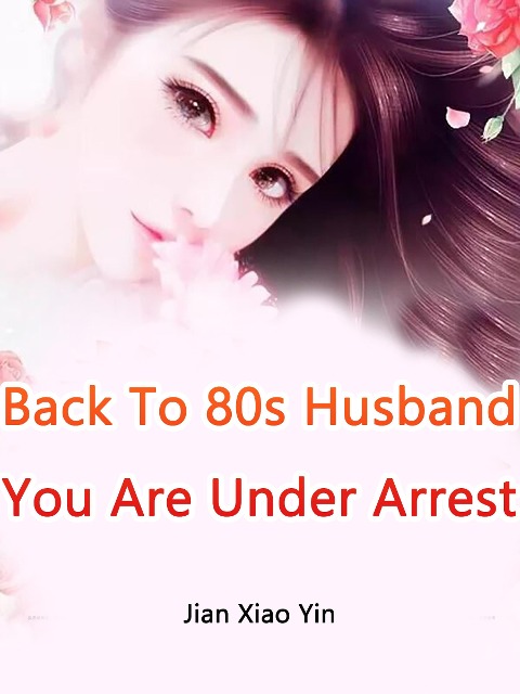 Back To 80s: Husband, You Are Under Arrest - Jian XiaoYin
