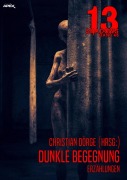Cover-Bild zum Titel '13 SHADOWS, Band 46: DUNKLE BEGEGNUNG' von 'Christian Dörge, William F. Nolan, Doris Grünning, Ernst Heyda'