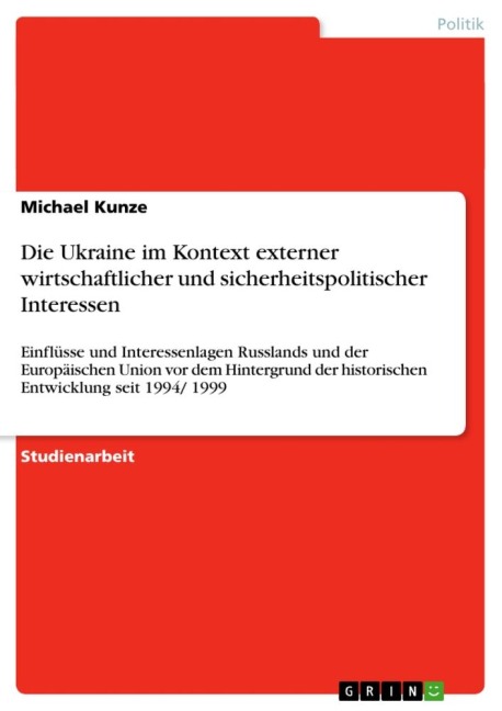 Die Ukraine im Kontext externer wirtschaftlicher und sicherheitspolitischer Interessen - Michael Kunze