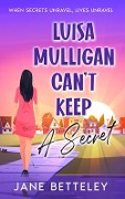 Luisa Mulligan Can't Keep A Secret - Jane Betteley