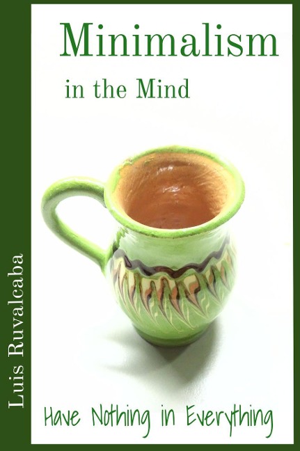 Minimalism in the Mind - Luis Ruvalcaba