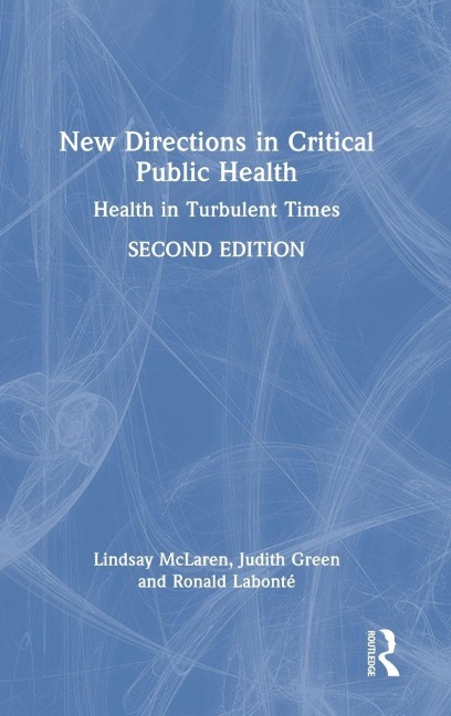 New Directions in Critical Public Health - Lindsay McLaren, Ronald Labonte, Judith Green