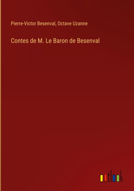 Contes de M. Le Baron de Besenval - Pierre-Victor Besenval, Octave Uzanne